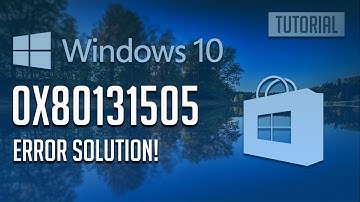 How to Fix Windows Store Error 0x80131505 in Windows 10/8 - [4 Solutions 2025]