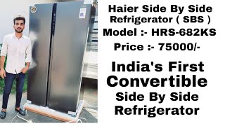 India's First Convertible Side By Side || Haier 630 Litre SBS Refrigerator|| 2022 Model 