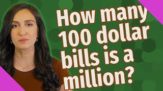 How many 100 dollar bills is a million?