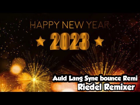 Auld Lang Syne Remix Happy New Year 2023