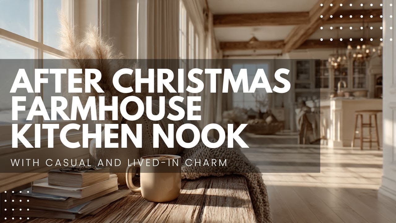 After Christmas Farmhouse Kitchen Nook with Casual and Lived In Charm ...