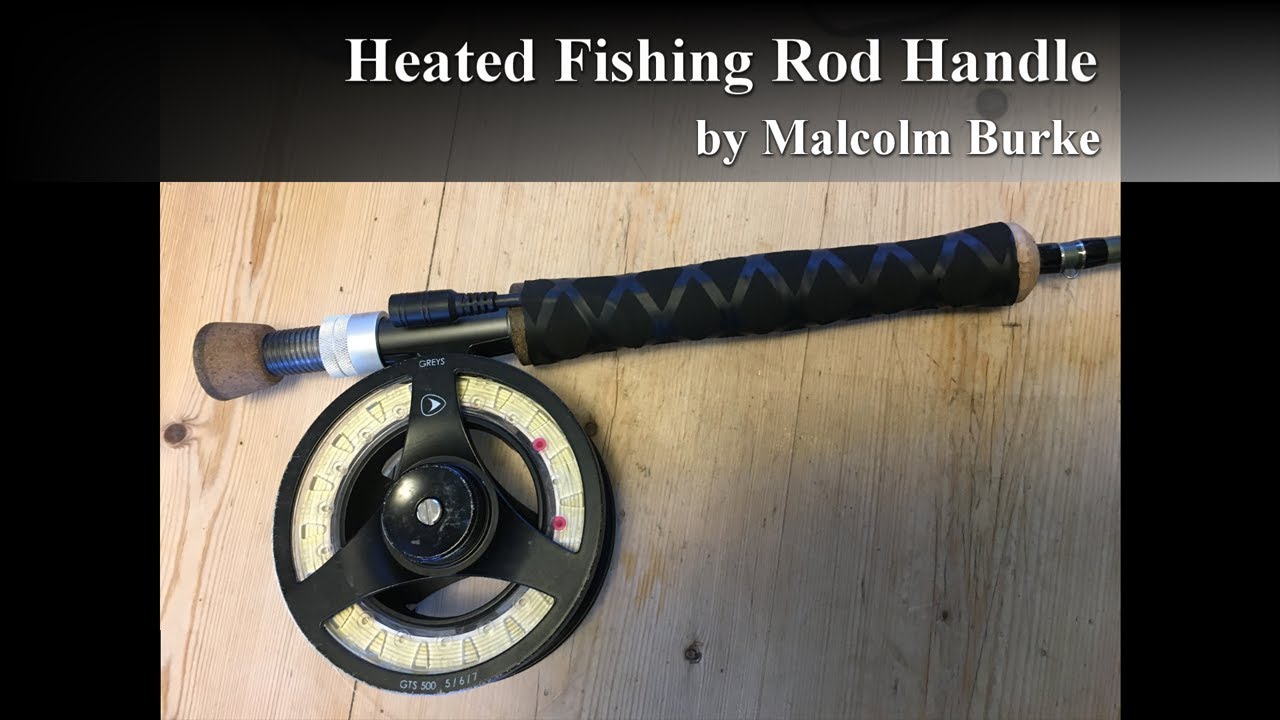 Heated Fishing Rod Handle YouTube