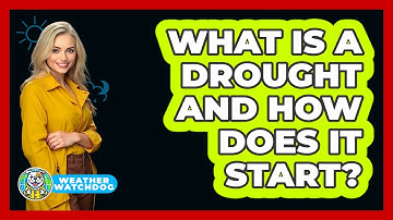 What Is A Drought And How Does It Start? - Weather Watchdog