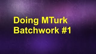 Doing MTurk Batchwork #1 (Muted for first 6 mins)