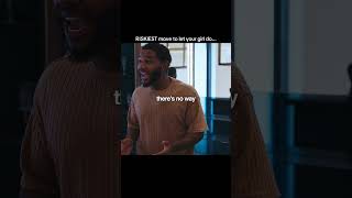 RISKIEST move to let your girl do...