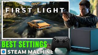 007 First Light Steam Machine Settings Guide | 1440p Optimized