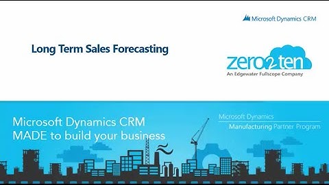 Long Term Sales Forecasting for Microsoft Dynamics CRM