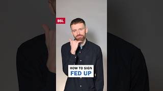 How to sign Fed Up: BSL Sign of the Day 156