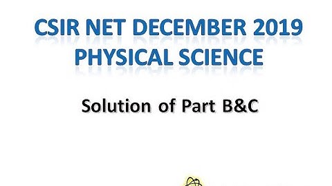 CSIR NET DEC2019 PHYSICAL SCIENCE SOLUTION PART B & C
