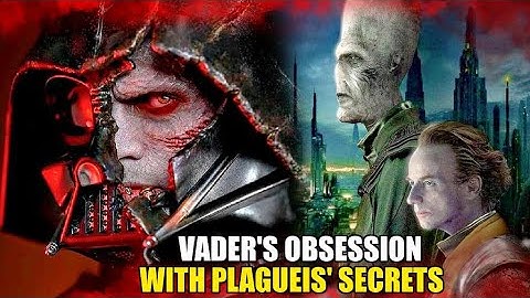 Why Darth Vader Became Dangerously Obsessed With Darth Plagueis - Star Wars Explained