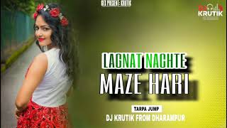 LAGNAT NACHTE MAZE HARI SONG PRIVATE MIX DJ KRUTIK FROM DHARAMPUR  