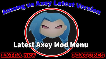 Among us Axey Latest version hack download Apk Mod Menu Android/Pc| Among us hack |among us hack apk