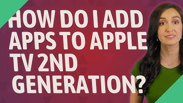 How do I add apps to Apple TV 2nd generation?