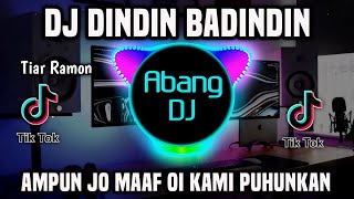 DJ DINDIN BADINDIN - AMPUN JO MAAF OI KAMI PUHUNKAN REMIX FULL BASS TERBARU 2024