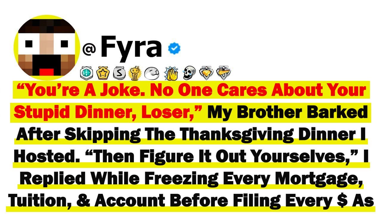 “You’re A Joke. No One Cares About Your Stupid Dinner, Loser,” My Bro Barked After Skipping The...