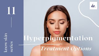 Hyperpigmentation series Treatment Options.