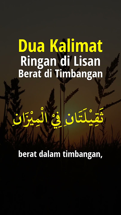 Dua Kalimat Yang Ringan di Lisan Namun Berat di Timbangan #shorts