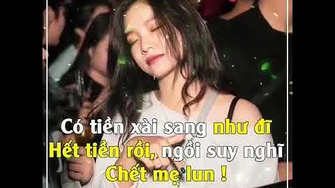 CÓ TIỀN XÀI NHƯ Đ* HẾT TIỀN RỒI NGỒI SUY NGHỈ CHẾT MẸ LUÔN | NHẠC DJ