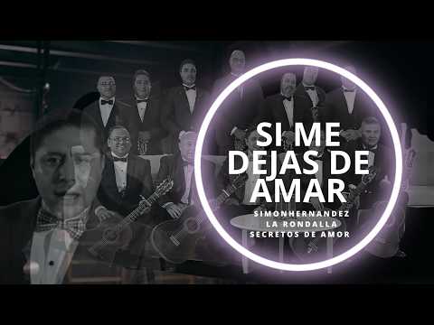 SI ME DEJAS DE AMAR LA RONDALLA SECRETOS DE AMOR FT SIMON HERNANDEZ