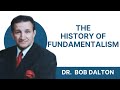 The history of fundamentalism  dr bob dalton audio 1999 ft clarence sexton