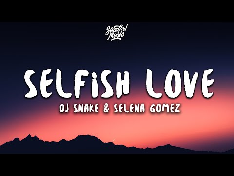 DJ Snake & Selena Gomez - Selfish Love (Lyrics)