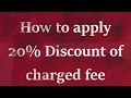 How to apply at least 20 percent discount on Fee