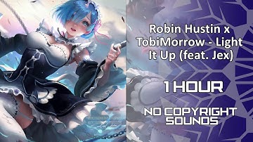 Robin Hustin x TobiMorrow - Light It Up (feat. Jex) [1 Hour Version]