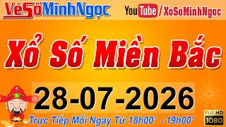 XSMB Minh Ngọc - Trực tiếp Xổ Số Miền Bắc - KQXS Miền Bắc ngày 28/07/2026, KQXS Thủ Đô, XS MinhNgoc