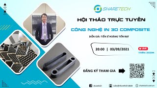 SHARETECH | WEBINAR 02: CÔNG NGHỆ IN 3D COMPOSITE