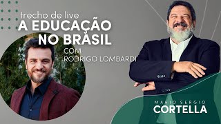 A Educação no Brasil - Mario Sergio Cortella e Rodrigo Lombardi