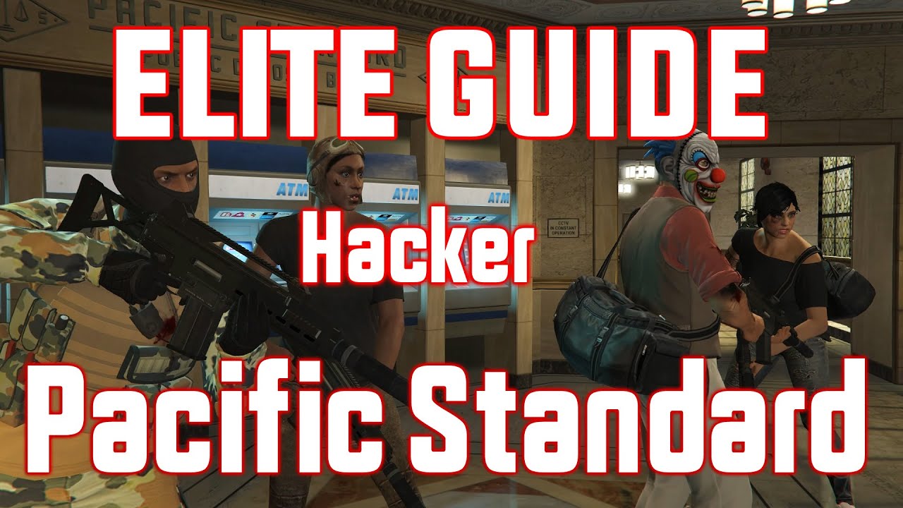Pacific Standard [ Elite GUIDE Hacker ]  GTA 5 Online [ Advanced Gameplay ]