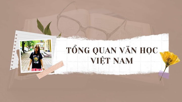 Tổng quan văn học việt nam sơ đồ tư duy năm 2024