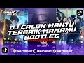 DJ AKU CALON MANTU TERBAIK MAMAMU WIHHH ANJAYYY BOOTLEG REMIX BY ELART REMIX