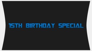 15th Birthday Special