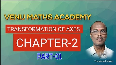TRANSFORMATION OF AXES, PART-1
