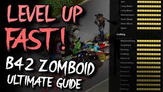 LEVEL UP FAST - ULTIMATE XP GUIDE For B42 Project Zomboid