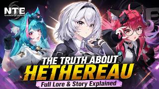 NTE: The FULL Lore & Story Explained — The Truth About Hethereau