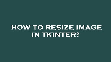 How to resize image in tkinter?