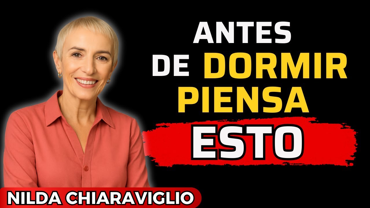 🌙 Piensa ESTO Antes de Dormir… y tu Vida Cambia sin que lo Notes | Nilda Chiaraviglio