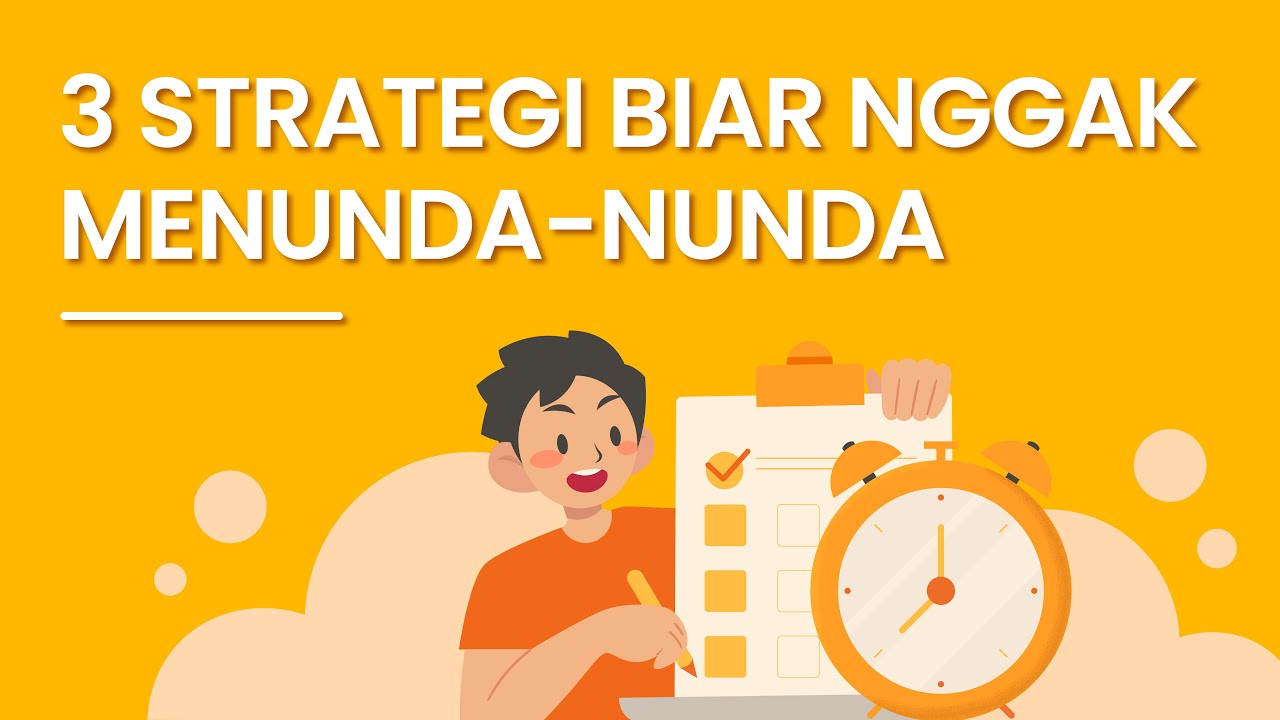 3 Cara Optimal Buat Tidak MenundaNunda (Tips Anti Prokrastinasi dan