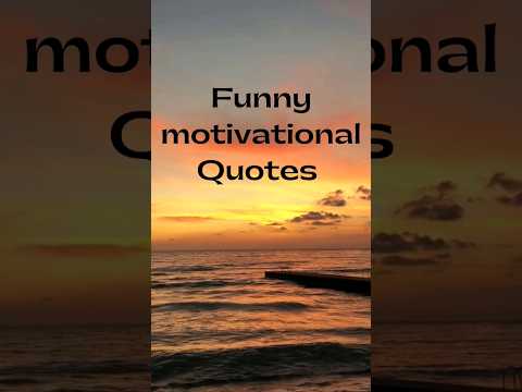 Funny motivational quotes 3 shorts