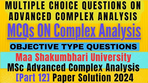 #12 MSU Advanced Complex Analysis Paper Solution 2024| MCQs on Complex Analysis @MathsLover2023