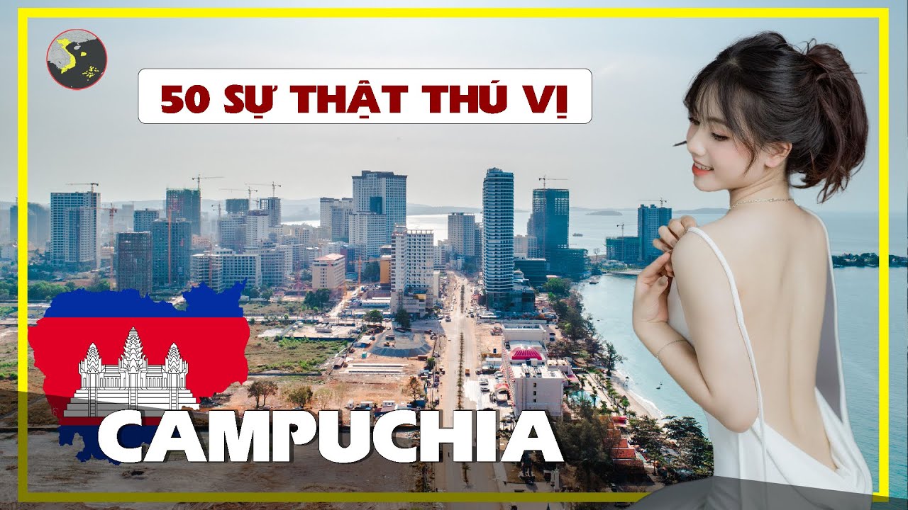 50 SỰ THẬT THÚ VỊ VÀ KỲ LẠ VỀ CAMPUCHIA | ĐỪNG TỚI CAMPUCHIA KHI CHƯA BIẾT ĐIỀU NÀY (P1)