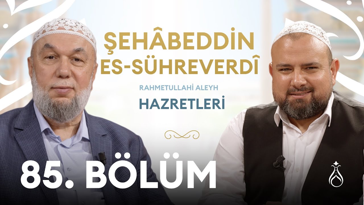 Şehabeddin Sühreverdi Hz. (k.s) Büyüklerin İzinde | 85. Bölüm