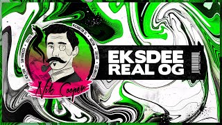 EKSDEE - Real OG