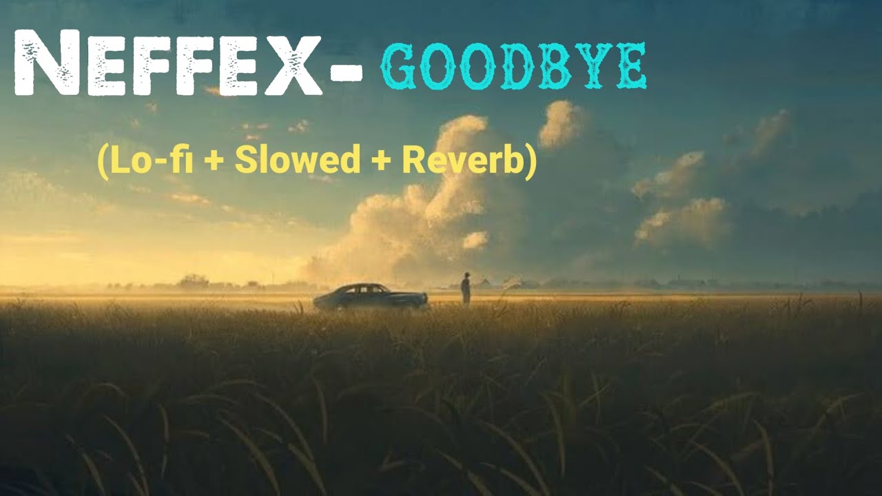 Untitled video Goodbye _ NEFFEX _ Lo-fi || Slowed || Reverb Song