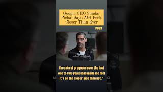 Google CEO Sundar Pichai Says AGI Feels Closer Than Ever⁣