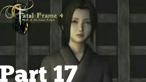 Fatal Frame 4 Mask of the Lunar Eclipse Gameplay Walkthrough Part 17 Sayaka Minazuki