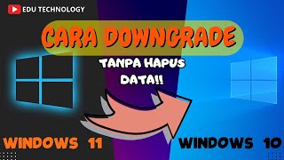 Cara Kembali\/Downgrade Dari Windows 11 ke Windows 10 Tanpa Hapus Data! - EDU TECHNOLOGY