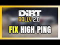 How to FIX DiRT Rally 2.0 High Ping &amp; Packet Loss!